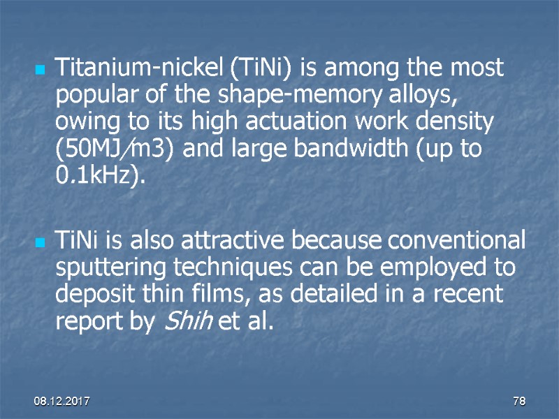 08.12.2017 78 Titanium-nickel (TiNi) is among the most popular of the shape-memory alloys, owing
